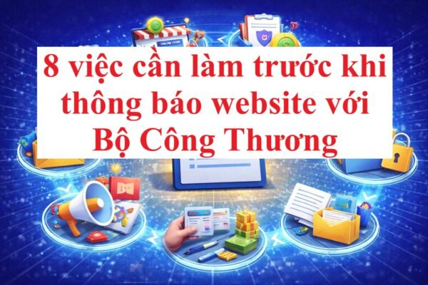 8 việc cần làm trước khi thông báo website với Bộ Công Thương