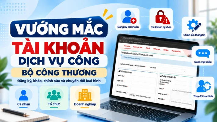 Những vướng mắc về tài khoản dịch vụ công Bộ Công Thương và cách xử lý